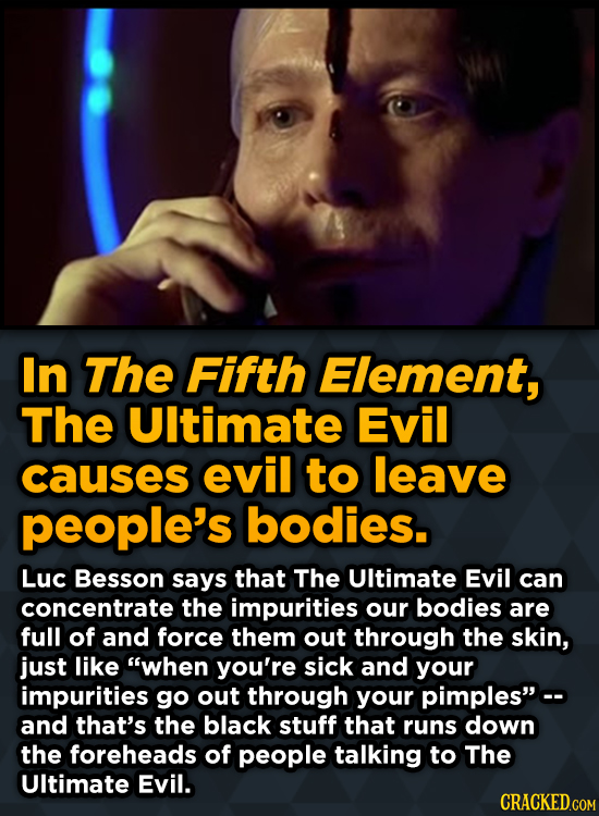 Surprising Revelations About Movies From The People Who Made Them - In The Fifth Element, The UItimate Evil causes evil to leave people's bodies.