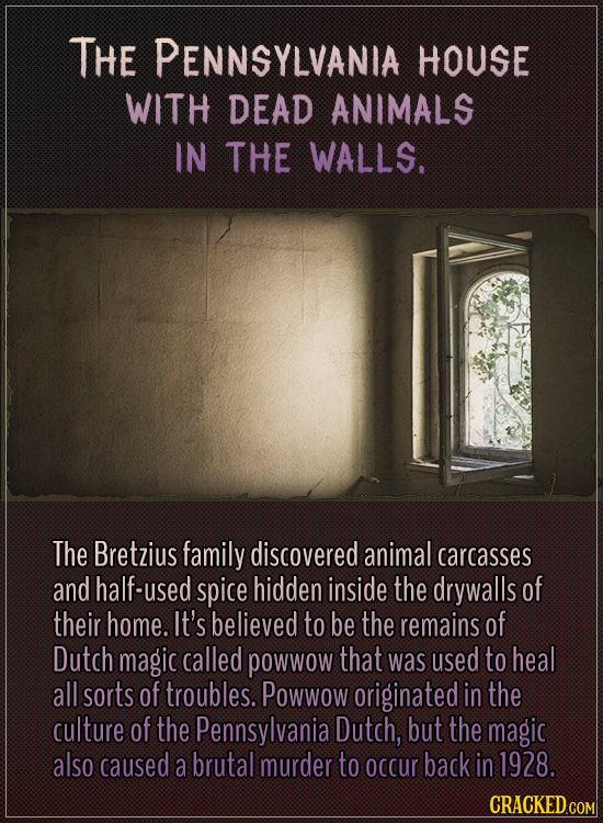 The Pennsylvania house with dead animals in the walls.
The Bretzius family discovered animal carcasses and half-used spice hidden inside the drywalls