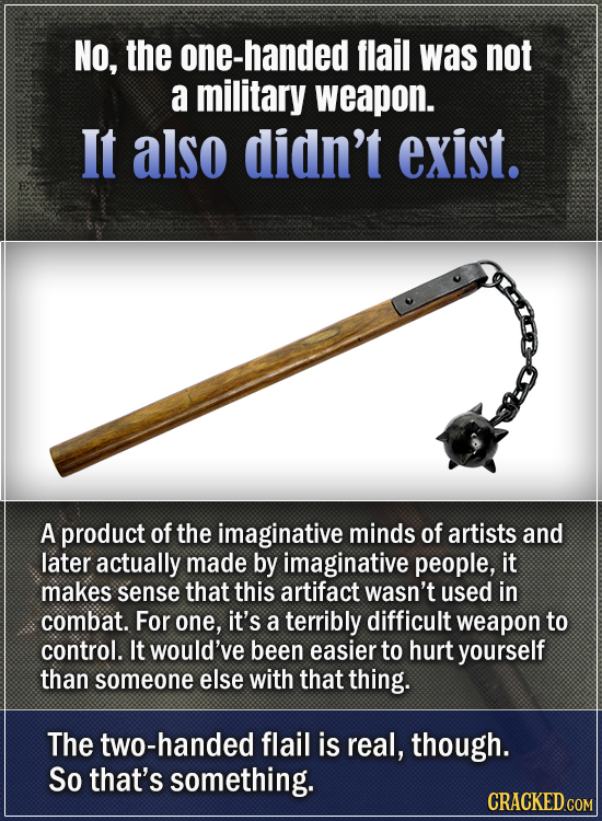 No, the one-handed flail was not a military weapon. It also didn't exist. A product of the imaginative minds of artists and later actually made by ima