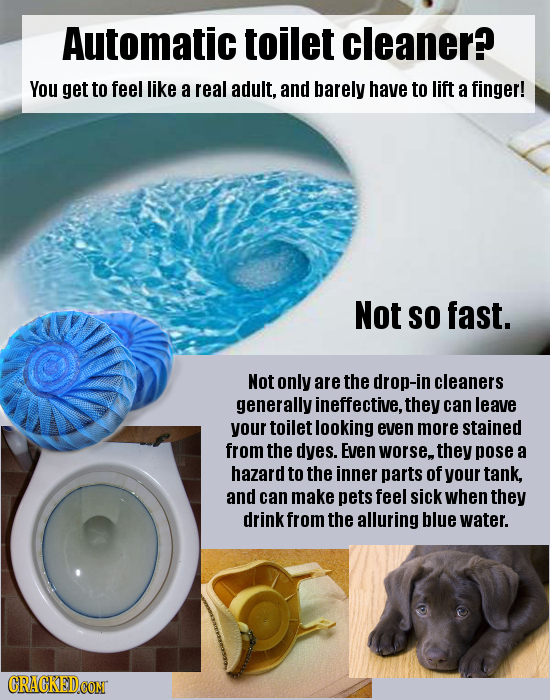 Automatic toilet cleaner? You get to feel like a real adult, and barely have to lift a finger! Not SO fast. Not only are the drop-in cleaners generall