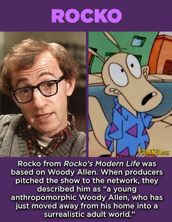 20 Characters You Never Realized Are Based On Real People - Rocko from Rocko’s Modern Life was based on Woody Allen. When producers pitched the show t