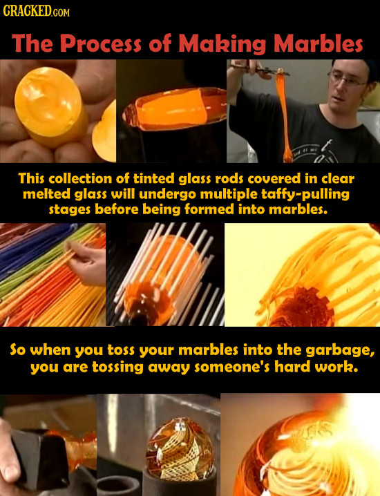 The Process of Making Marbles This collection of tinted glass rods covered in clear melted glass will undergo multiple taffy-pulling stages before bei