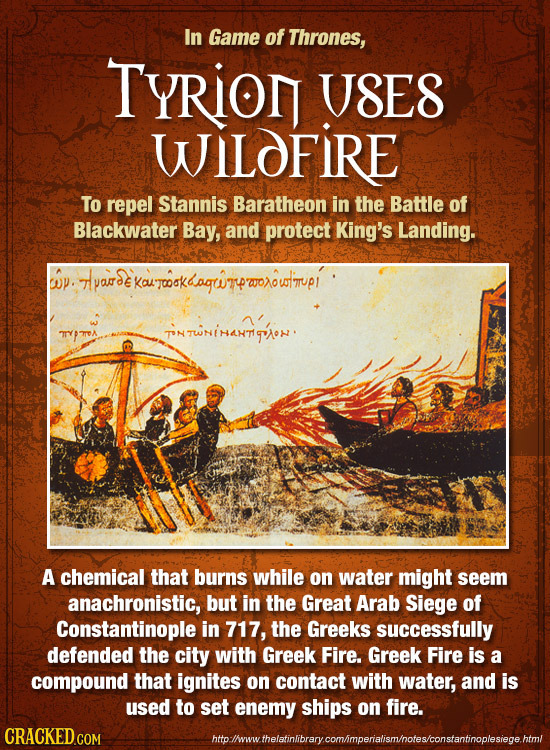 In Game of Thrones, Tyrion U8E8 WILDFIRE To repel Stannis Baratheon in the Battle of Blackwater Bay, and protect King's Landing. yaekoumooktagtpwvoxou