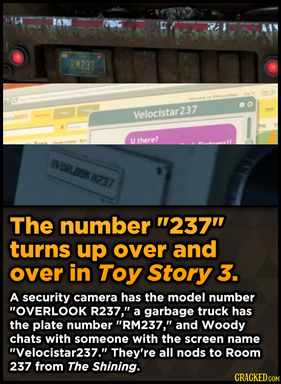RM237 Velocistar237 U there? ORLDOK R237 The number 237 turns up over and over in Toy Story 3. A security camera has the model number OVERLOOK R237