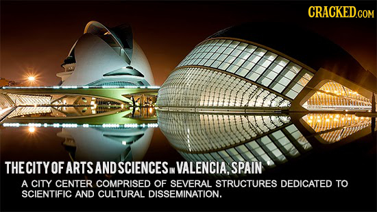 THECITY OF ARTS AND SCIENCESIN VALENCIA, SPAIN A CITY CENTER COMPRISED OF SEVERAL STRUCTURES DEDICATED TO SCIENTIFIC AND CULTURAL DISSEMINATION.