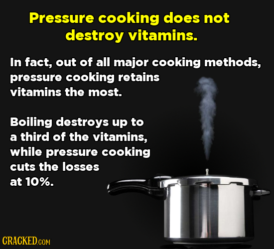 Pressure cooking does not destroy vitamins. In fact, out of all major cooking methods, pressure cooking retains vitamins the most. Boiling destroys up