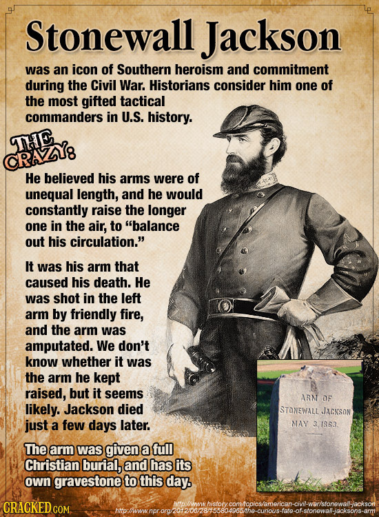 Stonewall Jackson was an icon of Southern heroism and commitment during the Civil War. Historians consider him one of the most gifted tactical command