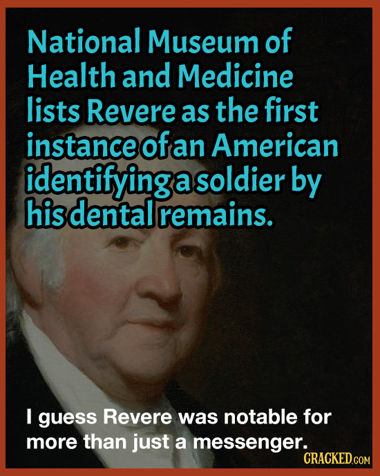 National Museum of Health and Medicine lists Revere as the first instance OF an American identifyinga a soldier by his dental remains. I guess Revere 