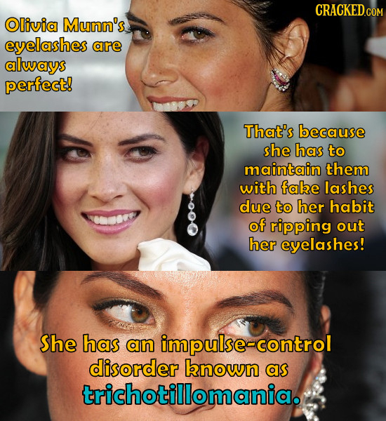 Olivia Munn's eyelashes are always perfect! That's because she has to maintain them with fabe lashes due to her habit of ripping out her eyelashes! Sh