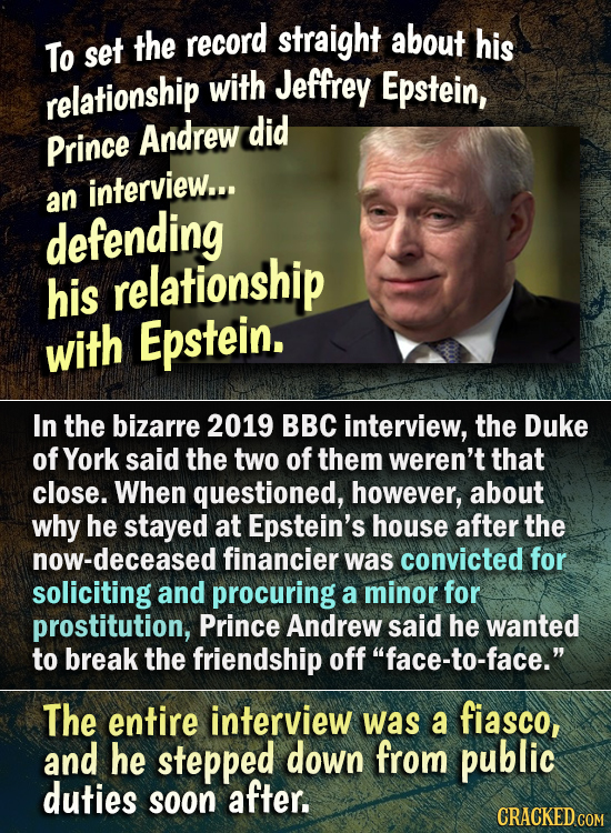 record about his To set the straight with Jeffrey Epstein, relationship did Prince Andrew interview... an defending his relationship with Epstein. In