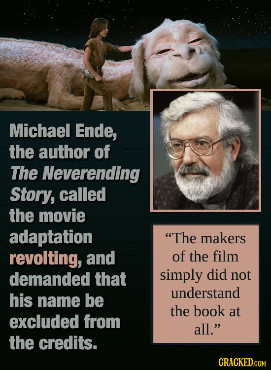 Michael Ende, the author of The Neverending Story, called the movie adaptation The makers revolting, and of the film demanded that simply did not und