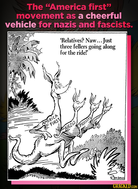 The 'America first movement as a cheerful vehicle for nazis and fascists. Relatives? Naw... Just three fellers going along for the ride!' AMERICA FI