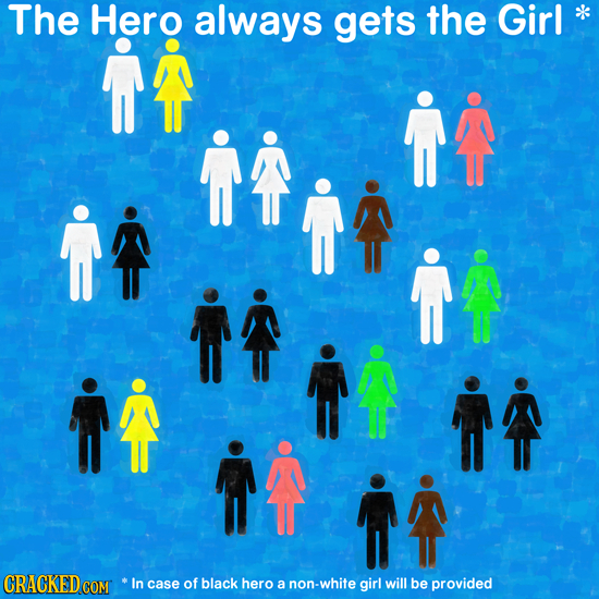The Hero always gets the Girl j j In case of black hero a non-white girl will be provided
