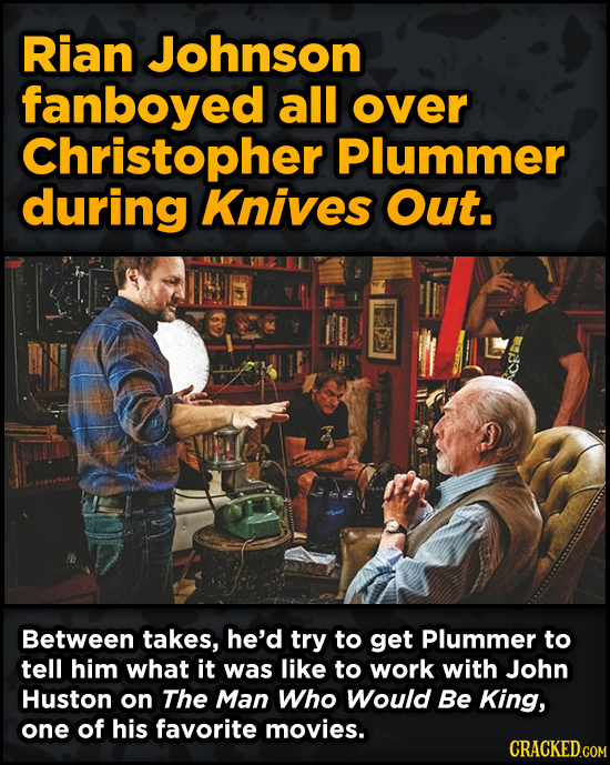 WTF Behind-The-Scenes Stories From Major Movie Sets - Rian Johnson fanboyed all over Christopher Plummer during Knives Out.