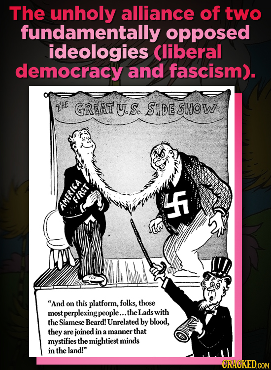The unholy alliance of two fundamentally opposed ideologies Cliberal democracy and fascism). THE GREAT U.S. SIDE SHOW 4 FIRST AMERICA And this platfo
