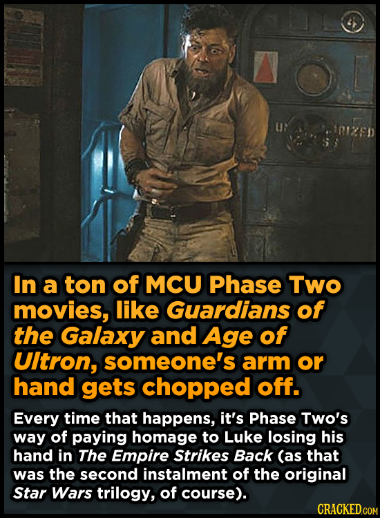 In a ton of MCU Phase Two movies, like Guardians of the Galaxy and Age of UItron, someone's arm or hand gets chopped off. Every time that happens, it'