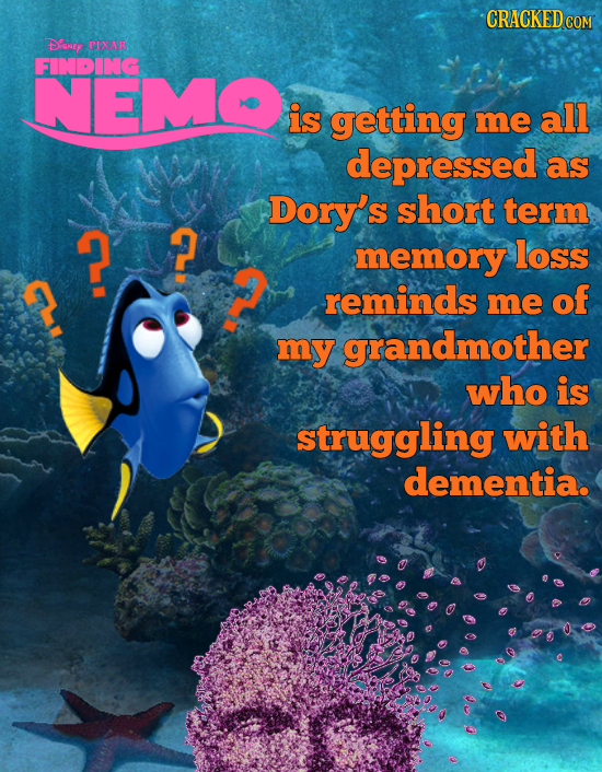 CRACKED CON Done? PRA FINDING NEM is getting me all depressed as Dory's short term 2 memory loss reminds me of my grandmother who is struggling with d