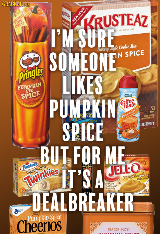 CRACKEDOON KER KRUSTEAZ ISUITED NEW LOOKSE TIME ONLY! I'M SURE SINCE $922 DITION siple Cookie Mix SOMEONE' Bakely N SPICE pringles LIKES PUMIPKIN PIE