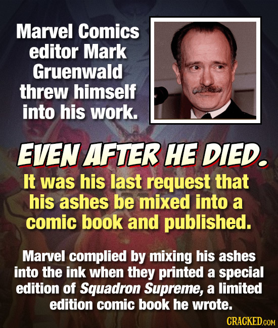Marvel Comics editor Mark Gruenwald threw himself into his work. EVEN AFTER HE DIED. It was his last request that his ashes be mixed into a comic book