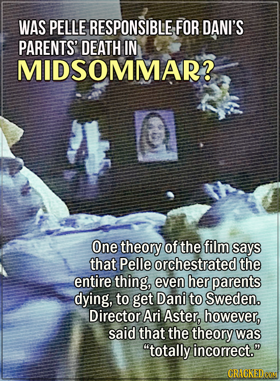 15 Convincing Fan Theories, Debunked - Was Pelle responsible for Dany’s parents’ death in Midsommar? One theory of the film posited that Pelle orchest