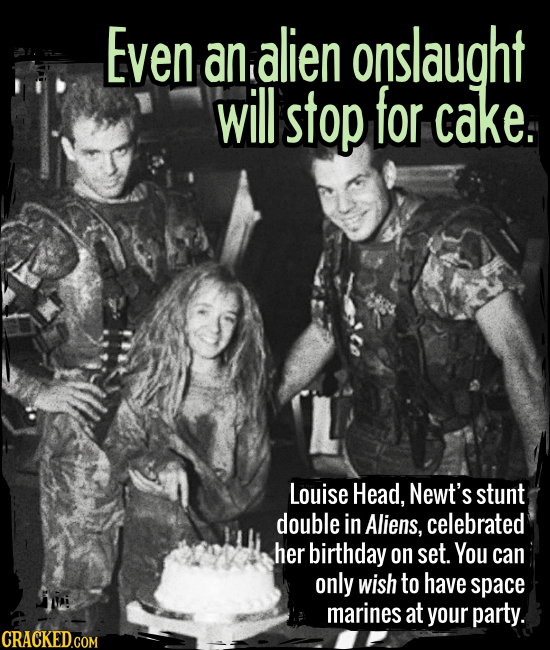 Even an alien onslaught will stop for cake. - Louise Head, Newt’s stunt double in Aliens, celebrated her birthday on set. You can only wish to have sp