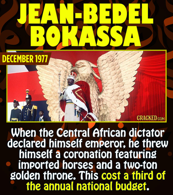 15 Epic Feats of Partying by Famous People - When the Central African dictator declared himself emperor, he threw himself a coronation featuring impor