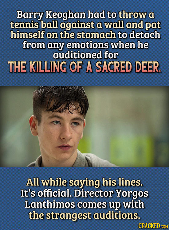 15 Bizarre Things Actors Had To Do For Auditions - Barry Keoghan had to throw a tennis ball against a wall and pat himself on the stomach to detach fr