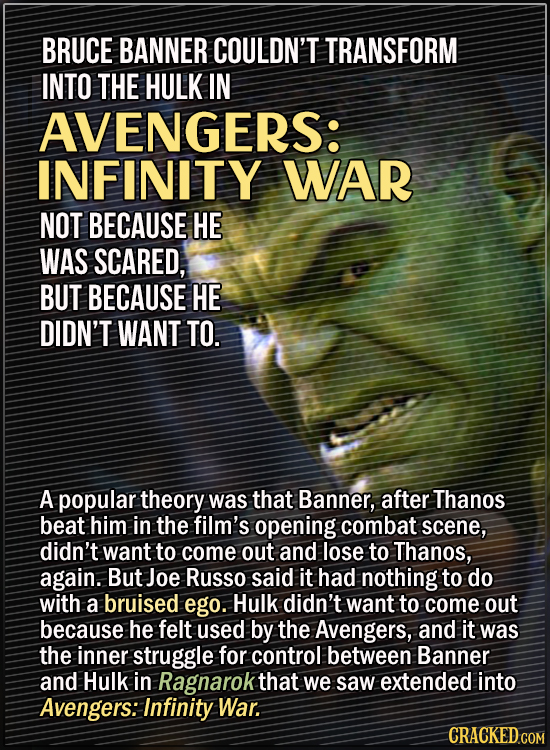 15 Convincing Fan Theories, Debunked - Bruce Banner couldn’t transform into the Hulk in Avengers: Infinity War not because he was scared, but because