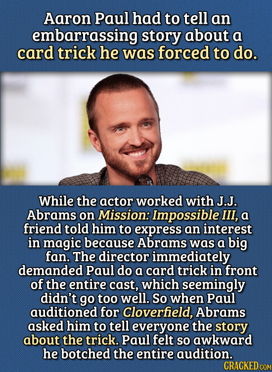 15 Bizarre Things Actors Had To Do For Auditions - Aaron Paul had to tell an embarrassing story about a card trick he was forced to do, making him bom
