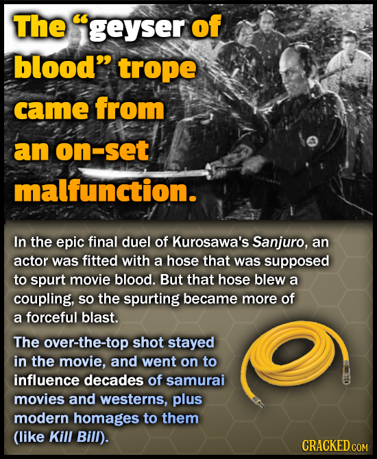 The geyser of blood trope came from an on-set malfunction. In the epic final duel of Kurosawa's Sanjuro, an actor was fitted with a hose that was su