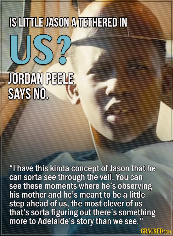 15 Convincing Fan Theories, Debunked - Is little Jason a Tethered in Us? Jordan Peele says no - “I have this kinda concept of Jason that he can sorta