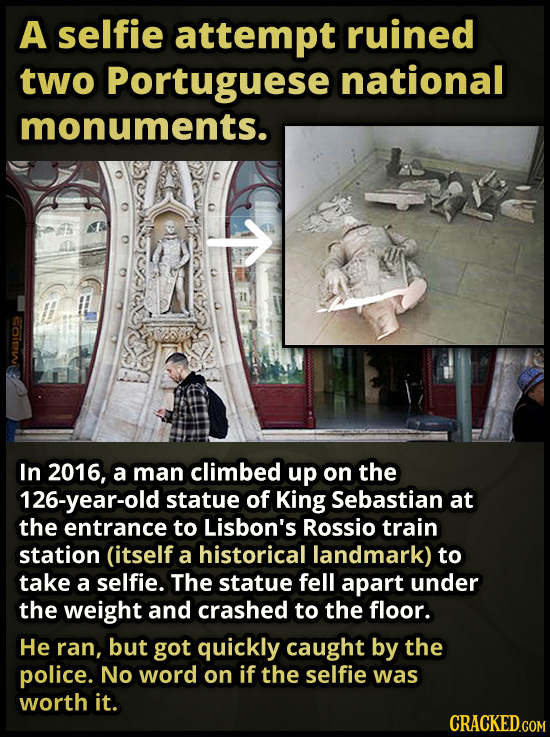 A selfie attempt ruined two Portuguese national monuments. O T SOiw In 2016, a man climbed up on the 126-year-old statue of King Sebastian at the entr