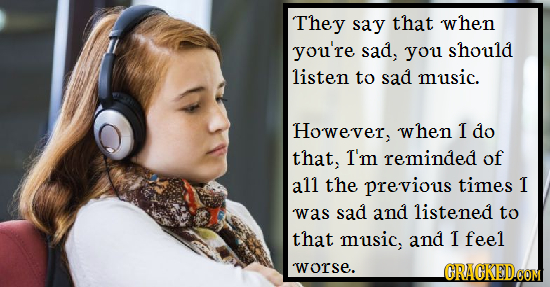 Things That Are Supposed To Make You Feel Better, But Don't