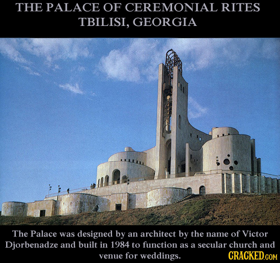 THE PALACE OF CEREMONIAL RITES TBILISI, GEORGIA The Palace was designed by an architect by the name of Victor Djorbenadze and built in 1984 to functio