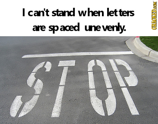 I can't stand when let ters are sp aced une venly. CRACKEDCON STOR