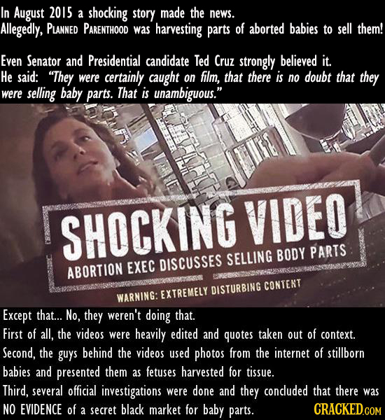 In August 2015 a shocking story made the news. Allegedly, PLANNED PARENTHOOD was harvesting parts of aborted babies to sell them! Even Senator and Pre
