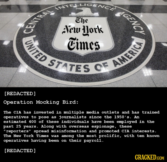 IPe'ncet GENCy Che Vework CENTRAL Cines STATES alinn OF AME [REDACTED] Operation Mocking Bird: The CIA has investe in multiple media outlets and has t