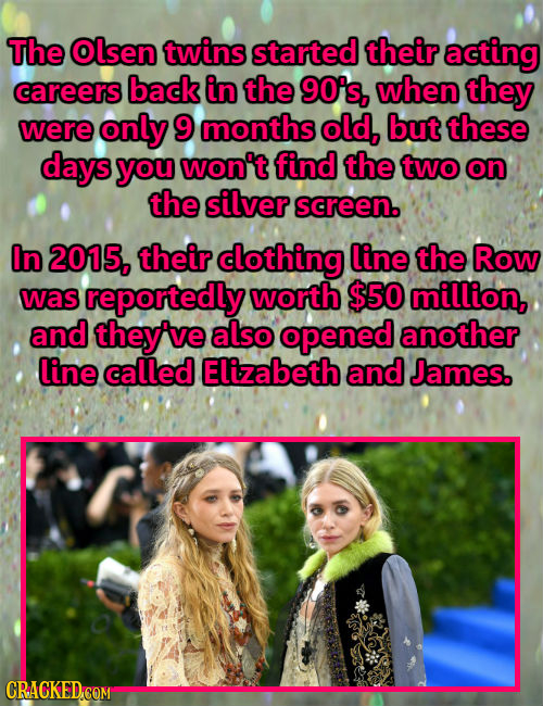 The Olsen twins started their acting careers back in the 90's, when they were only 9 months old, but these days you won't find the two on the silver s