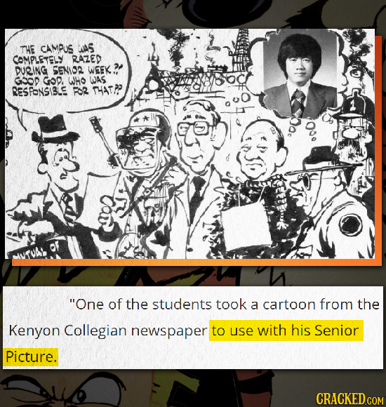 THE CAMPUS MAS COMPLETELY RAZED DURING SENIOR WEEK  GOO GOD. WHO WAS RESPANSIS. RR THATP 00 One of the students took a cartoon from the Kenyon Colleg
