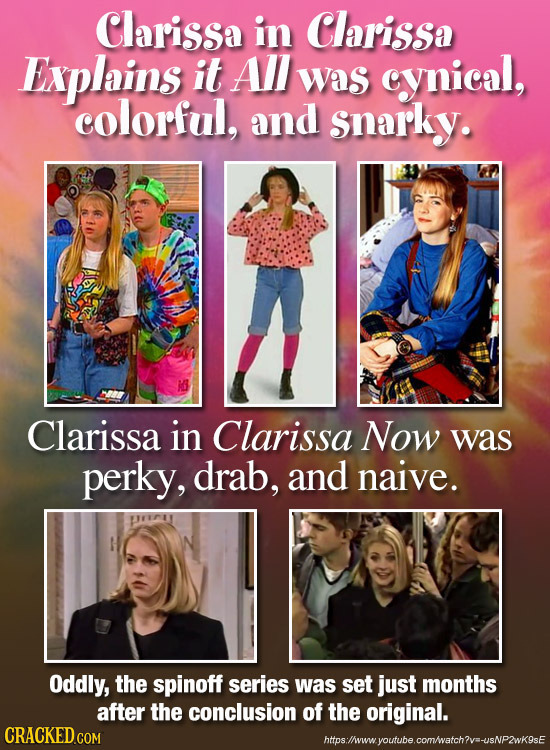 Clarissa in Clarissa Enxplains it AI Was cynical, colorful, and snarky. Clarissa in Clarissa Now was perky, drab, and naive. Oddly, the spinoff series
