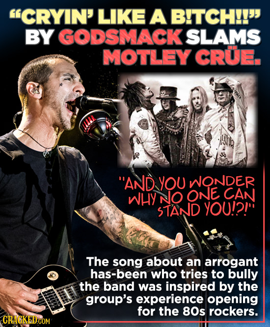 CRYIN' LIKE A B!TCH!! BY GODSMACK SLAMS MOTLEY CRUE AND YOU NONDER WHY NO ONE CAN STAND YOU!?! The song about an arrogant has-been who tries to bu