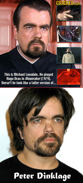 CRACKEDCON This is michael Lonsdale. He played Hugo Drax in Moonraker(1979). Doesn't he look like a taller version of... Peter Dinklage