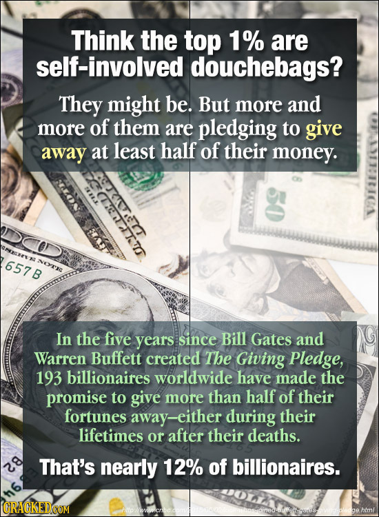 Think the top 1% are self-involved douchebags? They might be. But more and more of them are pledging to give away at least half of their money. Onev 6