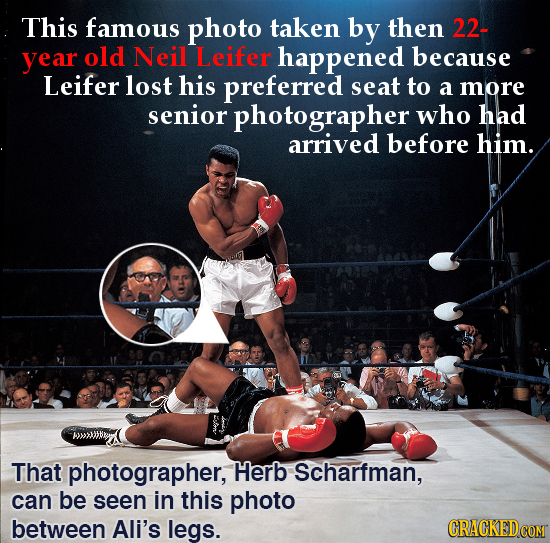 This famous photo taken by then 22- year old Neil Leifer happened because Leifer lost his preferred seat to a more senior photographer who had arrived