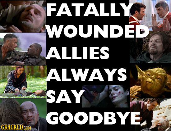 FATALLY WOUNDED ALLIES ALWAYS SAY GOODBYE CRACKED COM 