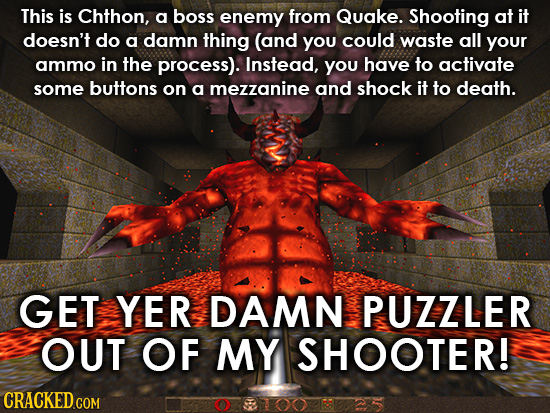 This is Chthon, a boss enemy from Quake. Shooting at it doesn't do a damn thing (and You could waste all your ammo in the process). Instead, you have 