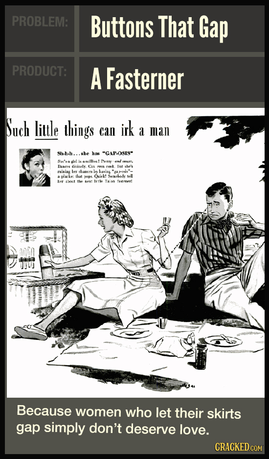 PROBLEM: Buttons That Gap PRODUCT: A Fasterner Such little things irk CAN a man Sh-h-h. .she has GAP-oSIS Sic'aa all awIMlor Pretty amd amnart. Dase