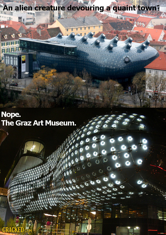 An alien creature devouring a quaint town? tooth Nope. The Graz Art Museum. 010 CRACKED CO COM