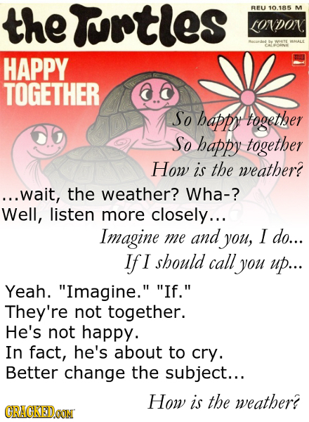 thewntles BEU 10.185 M LONNDOR dt Wete WHELLE CALORNIE HAPPY TOGETHER So happy together So bappy together How is the weather? ...wait, the weather? Wh