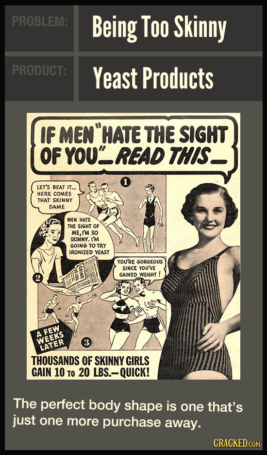 PROBLEM: Being Too Skinny PRODUCT: Yeast Products IF MEN HATE THE SIGHT OF YOU' READ THIS LET'S BEAT IT_ HERE COMES THAT SKINNY DAME MEN HATE THE SIG